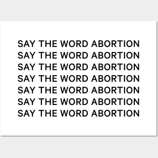 Say the word abortion Posters and Art